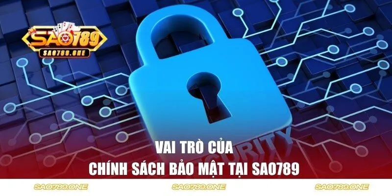 Vai trò của chính sách bảo mật tại Sao789
