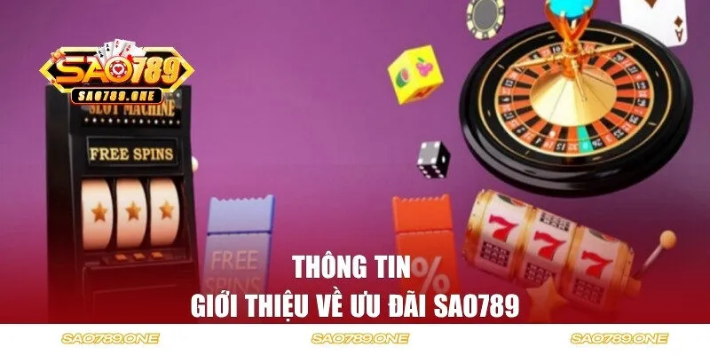 Thông tin giới thiệu về ưu đãi Sao789