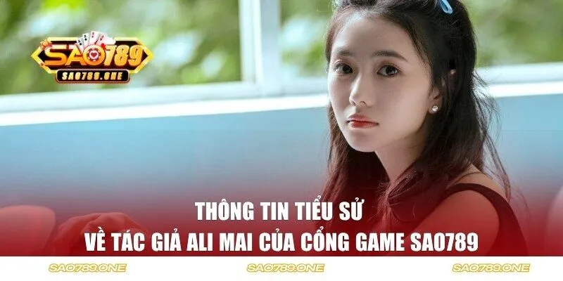 Thông tin tiểu sử tác giả Ali Mai