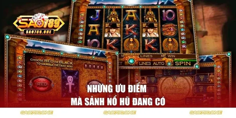 Những ưu điểm mà sảnh nổ hũ đang có